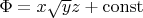 $\Phi=x\sqrt{y}z+\operatorname{const}$