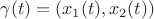 $\gamma (t) = (x_1(t), x_2(t))$
