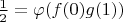 $\frac{1}{2}=\varphi(f(0)g(1))$