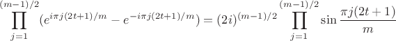 $$\prod_{j=1}^{(m-1)/2}(e^{i\pi j(2t+1)/m}-e^{-i\pi j(2t+1)/m})=(2i)^{(m-1)/2}\prod_{j=1}^{(m-1)/2}\sin\frac{\pi j(2t+1)}{m}$$