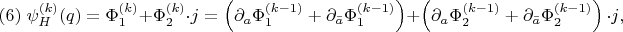 $$(6)\;\psi_H^{(k)}(q)=\Phi_1^{(k)} +\Phi_2^{(k)}{\cdot j}=\left( {\partial_a\Phi_1^{(k-1)} +\partial_{\bar{a}}\Phi_1^{(k-1)}}\right)+\left( {\partial_a\Phi_2^{(k-1)} +\partial_{\bar{a}}\Phi_2^{(k-1)}}\right){\cdot j}, $$