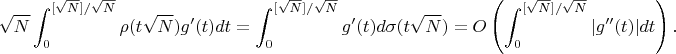$$
\sqrt N\int_0^{[\sqrt N]/\sqrt N}\rho(t\sqrt N)g'(t)dt=\int_0^{[\sqrt N]/\sqrt N}g'(t)d\sigma(t\sqrt N)=O\left(\int_0^{[\sqrt N]/\sqrt N}|g''(t)|dt\right).
$$