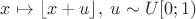$x \mapsto \lfloor x + u \rfloor, \; u \sim U[0; 1)$