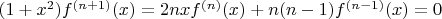 $(1+x^2)f^{(n+1)}(x)=2nxf^{(n)}(x)+n(n-1)f^{(n-1)}(x) = 0$