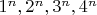 $1^n, 2^n, 3^n, 4^n$