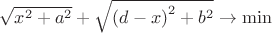 $ \[\sqrt {{x^2} + {a^2}}  + \sqrt {{{(d - x)}^2} + {b^2}}  \to \min \]$