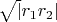 $\sqrt|r_1r_2|$