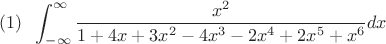 $\displaystyle (1)\;\;  \int_{-\infty}^{\infty}\frac{x^2}{1+4x+3x^2-4x^3-2x^4+2x^5+x^6}dx$