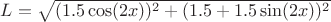 $L=\sqrt{ (1.5 \cos(2 x))^2+(1.5+1.5 \sin(2x))^2}$
