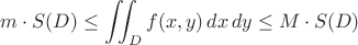 $ m\cdot S(D) \leq \displaystyle\iint_D f(x, y) \, dx \, dy \leq M\cdot S(D)$