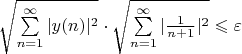 $\sqrt{\sum\limits_{n=1}^\infty|y(n)|^2} \cdot \sqrt{\sum\limits_{n=1}^\infty|\frac{1}{n+1}|^2} \leqslant \varepsilon$