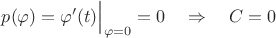 $p(\varphi)=\varphi'(t)\Big|_{\varphi=0}=0 \quad \Rightarrow \quad C=0$