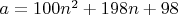 $a=100n^2+198n+98$