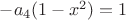 $-a_4(1-x^{2}) = 1$