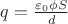 $q=\frac{\varepsilon_0\phi S}d$ $q=\frac{\varepsilon_0\phi S}d$