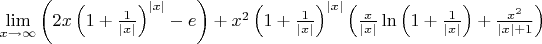$\lim\limits_{x \to \infty}\left(2x\left(1+\frac{1}{|x|}\right)^{|x|}-e\right)+x^2\left(1+\frac{1}{|x|}\right)^{|x|}\left(\frac{x}{|x|}\ln\left(1+\frac{1}{|x|}\right)+\frac{x^2}{|x|+1}\right)\right)$