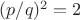 $(p/q)^2=2$