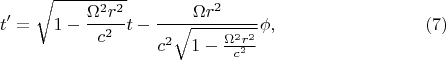 $$t'=\sqrt{1-\frac{\Omega^2r^2}{c^2}}t-\frac{\Omega r^2}{c^2\sqrt{1-\frac{\Omega^2r^2}{c^2}}}\phi,\eqno{(7)}$$