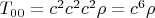 $T_{00}=c^2c^2c^2\rho=c^6\rho$