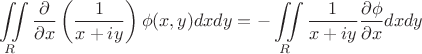 $$\iint\limits_{R}\frac{\partial}{\partial
x}\left(\frac{1}{x+iy}\right)\phi(x,y)dxdy=-\iint\limits_{R}\frac{1}{x+iy}\frac{\partial\phi}{\partial
x}dxdy$$