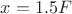 $x=1.5F$