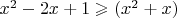 $x^2-2x+1\geqslant(x^2+x)$