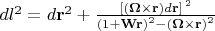$d{{l}^{2}}=d{{\mathbf{r}}^{2}}+\frac{{{\left[ (\mathbf{\Omega} \times \mathbf{r})d\mathbf{r} \right]}^{\,2}}}{{{(1+\mathbf{Wr})}^{2}}-{{(\mathbf{\Omega} \times \mathbf{r})}^{2}}}$