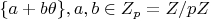 $\{a+b\theta \} ,a,b\in Z_p=Z/pZ$