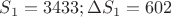 $S_1=3433 ;  \Delta S_1=602$