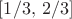 $[1/3,\,2/3]$