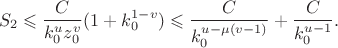 $$
S_2 \leqslant \frac {C}{k_0^uz_0^v}( 1 + k_0^{1 - v}) \leqslant \frac {C}{k_0^{u- \mu(v - 1)}} + \frac {C}{k_0^{u-1}} .
$$