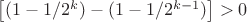 $\left[(1-1/2^k)-(1-1/2^{k-1})\right]>0$
