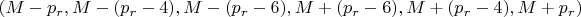 $(M-p_r,M-(p_r-4),M-(p_r-6),M+(p_r-6),M+(p_r-4),M+p_r)$
