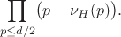 $$\prod_{p\leq d/2}\bigl(p-\nu_H(p)\bigr).$$