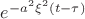 $e^{-a^2\xi^2(t-\tau)}$ $e^{-a^2\xi^2(t-\tau)}$