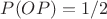 $P(OP)=1/2$