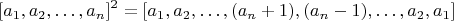 $$[a_1,a_2,&hellip;,a_n ]^2=[a_1,a_2,&hellip;,(a_n+1),(a_n-1),&hellip;,a_2,a_1]$$