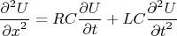 $$
\frac{\partial^2 U}{{\partial x}^2} =  RC \frac{\partial U}{\partial t} + LC \frac{\partial^2 U}{{\partial t}^2}
$$