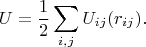 $$U=\frac{1}{2}\sum_{i,j}U_{ij}(r_{ij}).$$