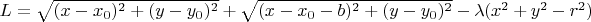 $L=\sqrt{(x-x_0)^2+(y-y_0)^2}+\sqrt{(x-x_0-b)^2+(y-y_0)^2}-\lambda (x^2+y^2-r^2)$
