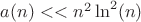 $a(n)<<n^2\ln^2(n)$