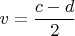 $v=\dfrac {c-d}{2}$