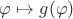 $\varphi \mapsto g(\varphi)$