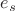 $e_s$