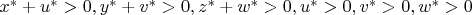 $x^*+u^*>0, y^*+v^*>0, z^*+w^*>0, u^*>0, v^*>0, w^*>0$