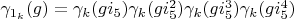 $\gamma_{1_k}(g)=\gamma_k(g i_5)\gamma_k(g i_5^2)\gamma_k(g i_5^3)\gamma_k(g i_5^4)$
