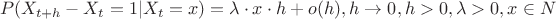 $$P(X_{t+h}-X_{t}=1|X_{t}=x)=\lambda \cdot x \cdot h + o(h), h \to 0, h>0, \lambda>0, x \in N$$