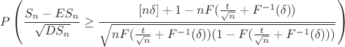 $$\[P\left(\frac{{{S_n} - E{S_n}}}{{\sqrt {D{S_n}} }} \ge \frac{{[n\delta ] + 1 - nF(\frac{t}{{\sqrt n }} + {F^{ - 1}}(\delta ))}}{{\sqrt {nF(\frac{t}{{\sqrt n }} + {F^{ - 1}}(\delta ))(1 - F(\frac{t}{{\sqrt n }} + {F^{ - 1}}(\delta )))} }}\right)\]$$