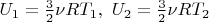 $U_1=\frac{3}{2} \nu RT_1, \,\, U_2=\frac{3}{2}\nu RT_2 $