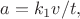 $a=k_1 v/t,$